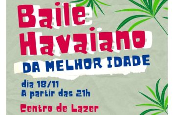 BAILE HAVAIANO DA MELHOR IDADE OCORRERÁ NA NOITE DE 18 DE NOVEMBRO