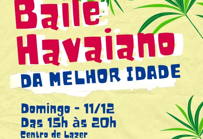Baile Havaiano da Melhor Idade será realizado no próximo dia 11 de dezembro